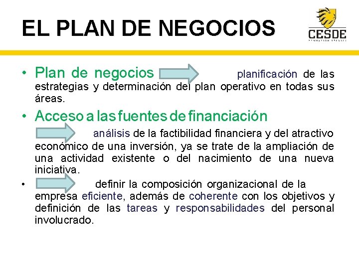 EL PLAN DE NEGOCIOS • Plan de negocios planificación de las estrategias y determinación
