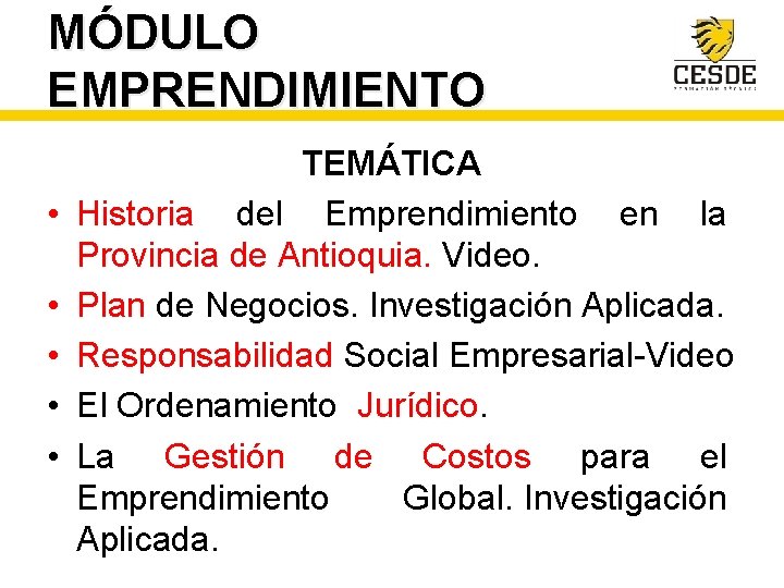 MÓDULO EMPRENDIMIENTO • • • TEMÁTICA Historia del Emprendimiento en la Provincia de Antioquia.