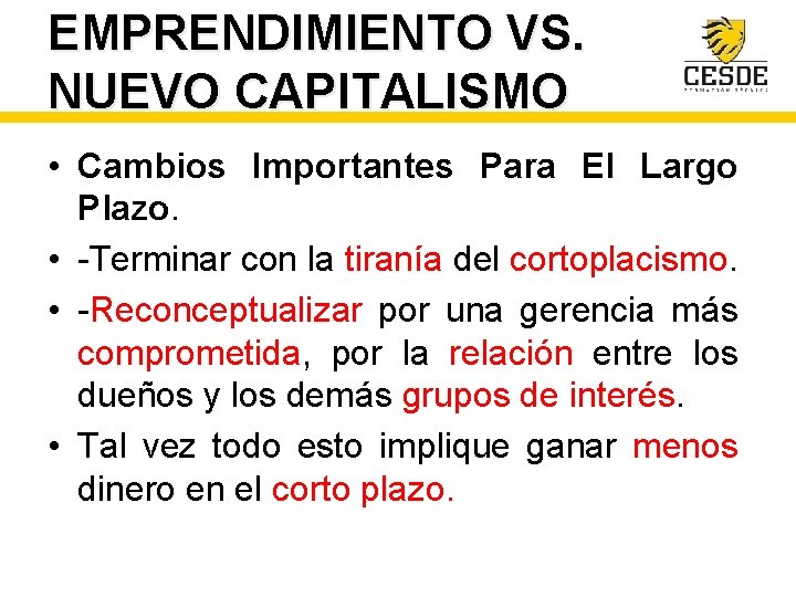 EMPRENDIMIENTO VS. NUEVO CAPITALISMO • Cambios Importantes Para El Largo Plazo. • -Terminar con