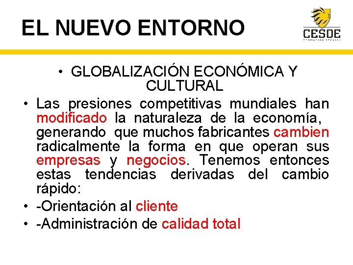 EL NUEVO ENTORNO • GLOBALIZACIÓN ECONÓMICA Y CULTURAL • Las presiones competitivas mundiales han