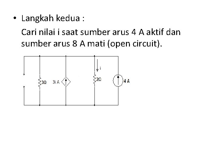  • Langkah kedua : Cari nilai i saat sumber arus 4 A aktif