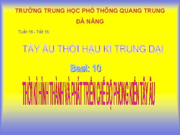 TRƯỜNG TRUNG HỌC PHỔ THÔNG QUANG TRUNG ĐÀ NẴNG Tuần 16 - Tiết 16