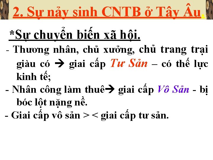 2. Sự nảy sinh CNTB ở Tây u. *Sự chuyển biến xã hội. -