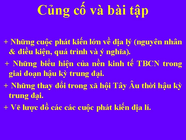 Củng cố và bài tập + Những cuộc phát kiến lớn về địa lý