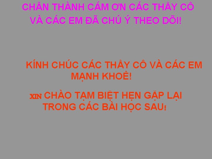 CH N THÀNH CÁM ƠN CÁC THẦY CÔ VÀ CÁC EM ĐÃ CHÚ Ý