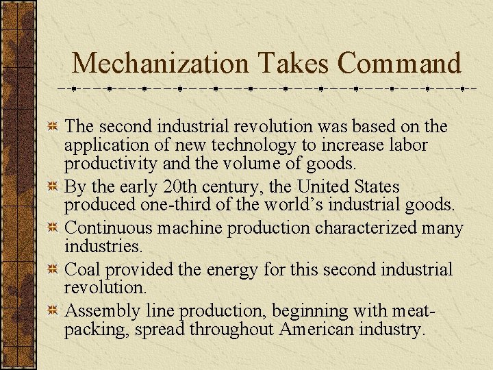 Mechanization Takes Command The second industrial revolution was based on the application of new