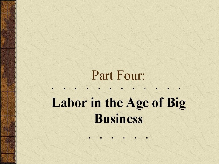 Part Four: Labor in the Age of Big Business 