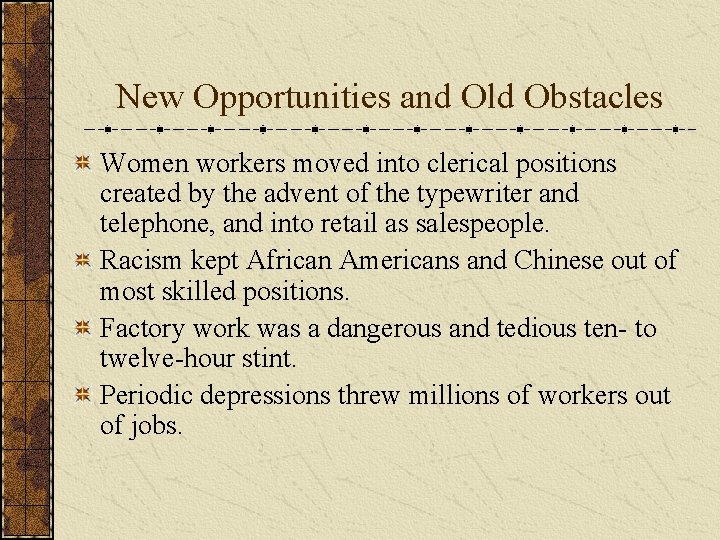 New Opportunities and Old Obstacles Women workers moved into clerical positions created by the