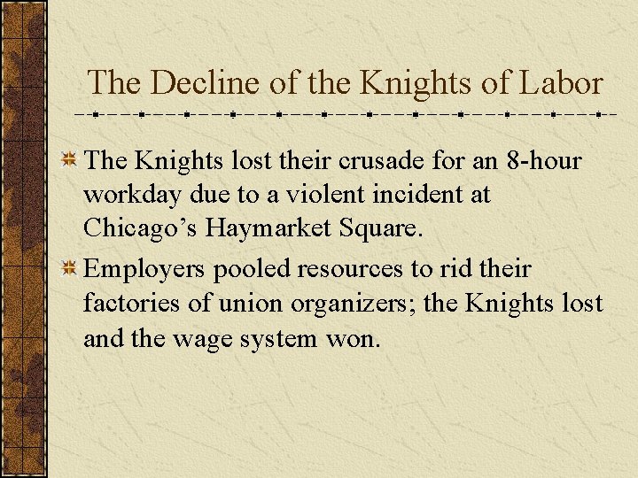 The Decline of the Knights of Labor The Knights lost their crusade for an