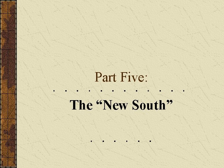 Part Five: The “New South” 