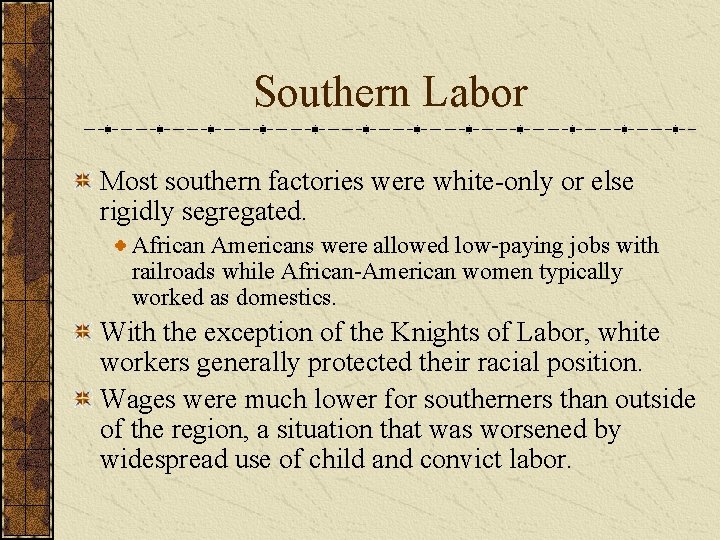 Southern Labor Most southern factories were white-only or else rigidly segregated. African Americans were