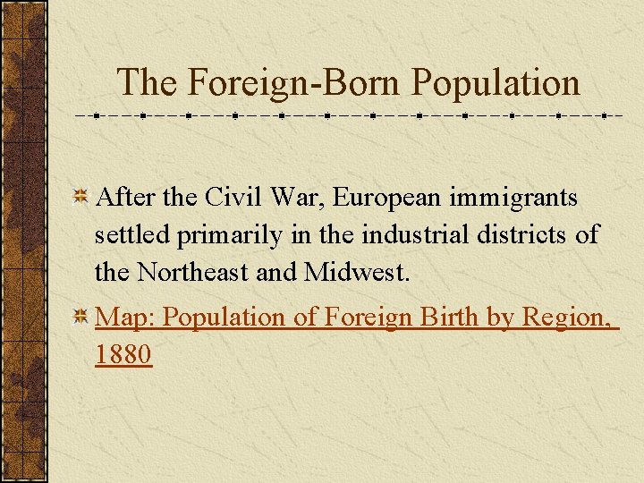 The Foreign-Born Population After the Civil War, European immigrants settled primarily in the industrial