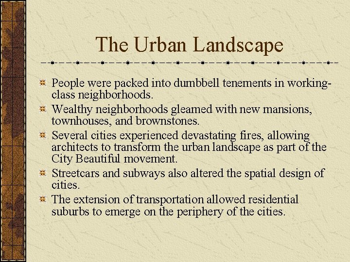 The Urban Landscape People were packed into dumbbell tenements in workingclass neighborhoods. Wealthy neighborhoods