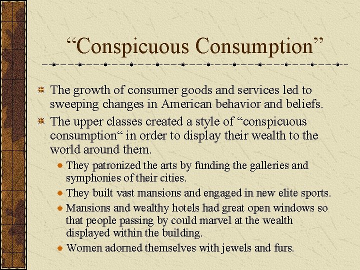 “Conspicuous Consumption” The growth of consumer goods and services led to sweeping changes in