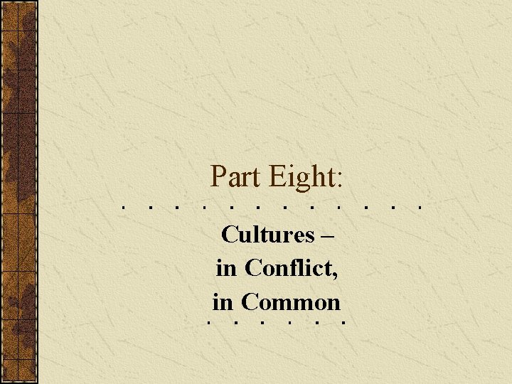 Part Eight: Cultures – in Conflict, in Common 