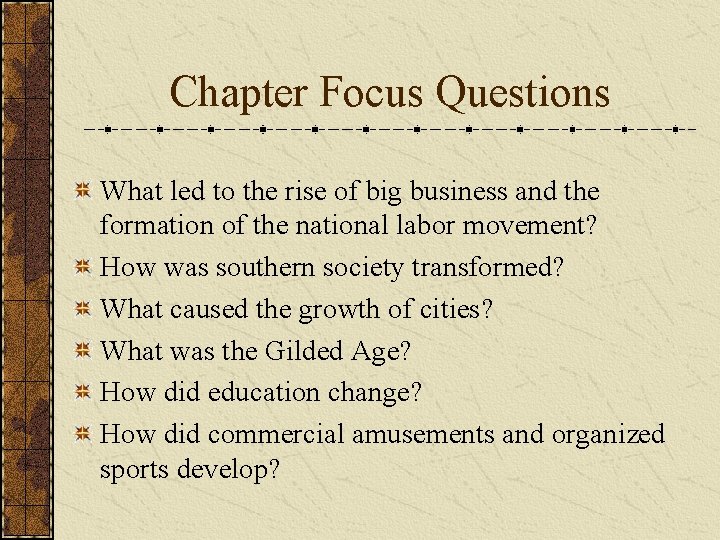 Chapter Focus Questions What led to the rise of big business and the formation