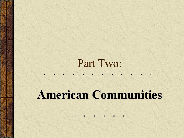 Part Two: American Communities 