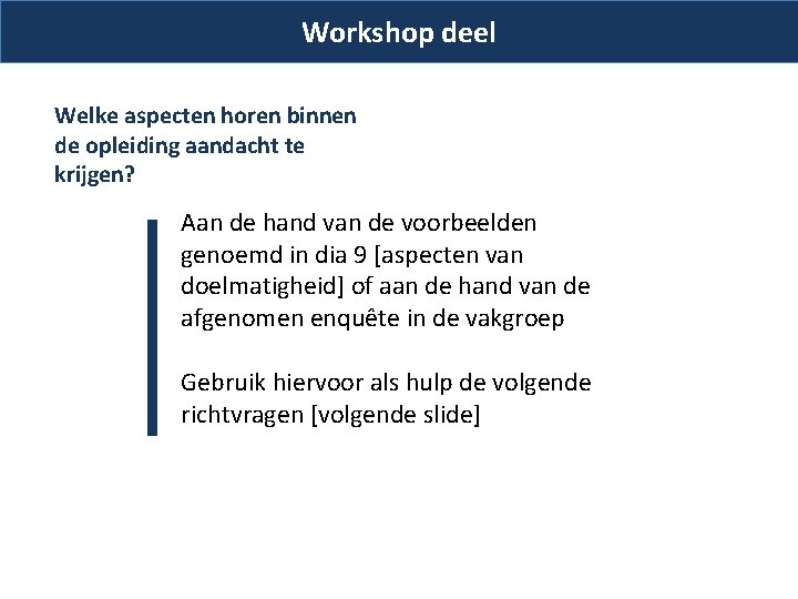 Workshop deel Welke aspecten horen binnen de opleiding aandacht te krijgen? Aan de hand