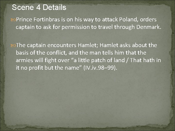 Scene 4 Details Prince Fortinbras is on his way to attack Poland, orders captain