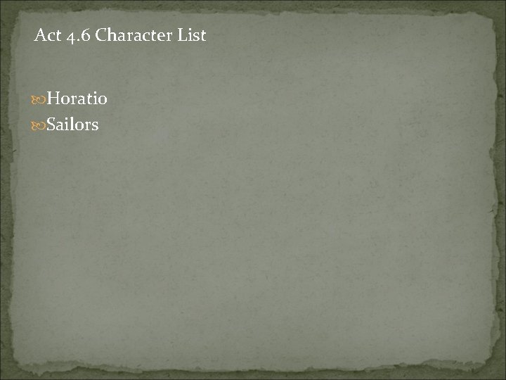 Act 4. 6 Character List Horatio Sailors 