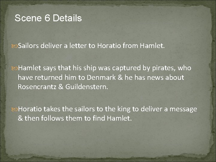 Scene 6 Details Sailors deliver a letter to Horatio from Hamlet says that his
