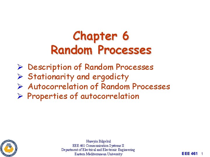 Chapter 6 Random Processes Ø Ø Description of Random Processes Stationarity and ergodicty Autocorrelation