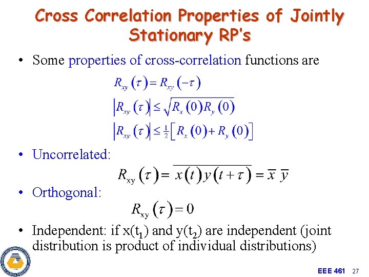 Cross Correlation Properties of Jointly Stationary RP’s • Some properties of cross-correlation functions are