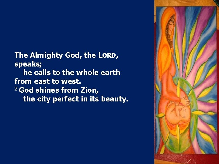 The Almighty God, the LORD, speaks; he calls to the whole earth from east The Almighty God, the LORD, speaks; he calls to the whole earth from east