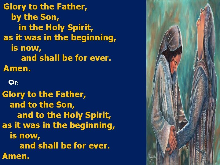 Glory to the Father, by the Son, in the Holy Spirit, as it was Glory to the Father, by the Son, in the Holy Spirit, as it was