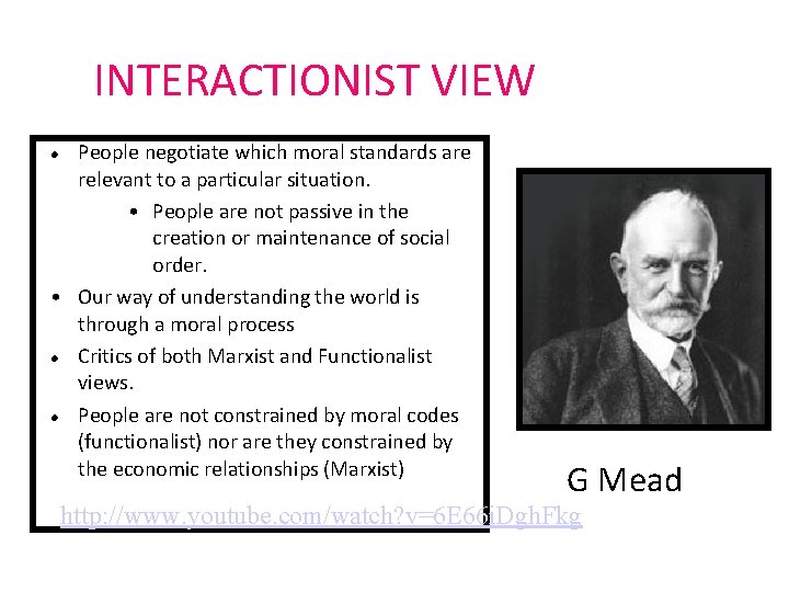 INTERACTIONIST VIEW People negotiate which moral standards are relevant to a particular situation. •