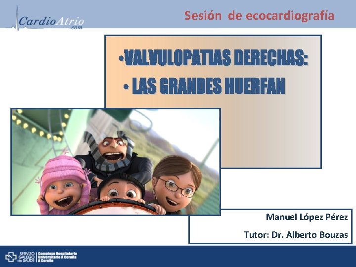 Sesión de ecocardiografía Manuel López Pérez Tutor: Dr. Alberto Bouzas 