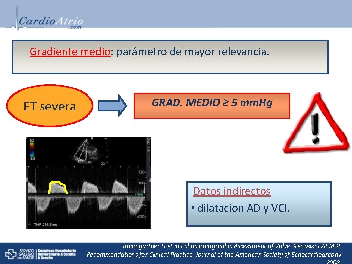 Gradiente medio: parámetro de mayor relevancia. ET severa GRAD. MEDIO ≥ 5 mm. Hg
