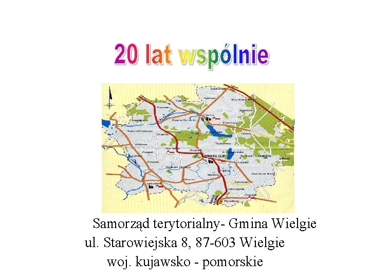 Samorząd terytorialny- Gmina Wielgie ul. Starowiejska 8, 87 -603 Wielgie woj. kujawsko - pomorskie