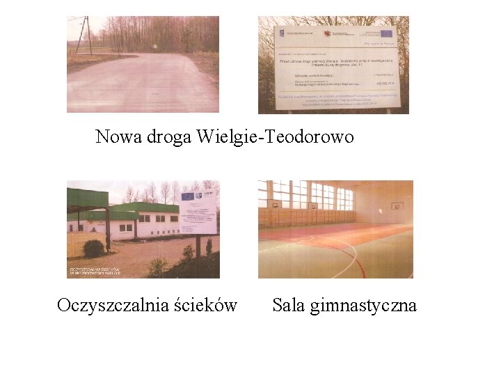 Nowa droga Wielgie-Teodorowo Oczyszczalnia ścieków Sala gimnastyczna 