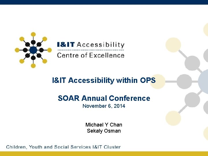 I&IT Accessibility within OPS SOAR Annual Conference November 6, 2014 Michael Y Chan Sekaly