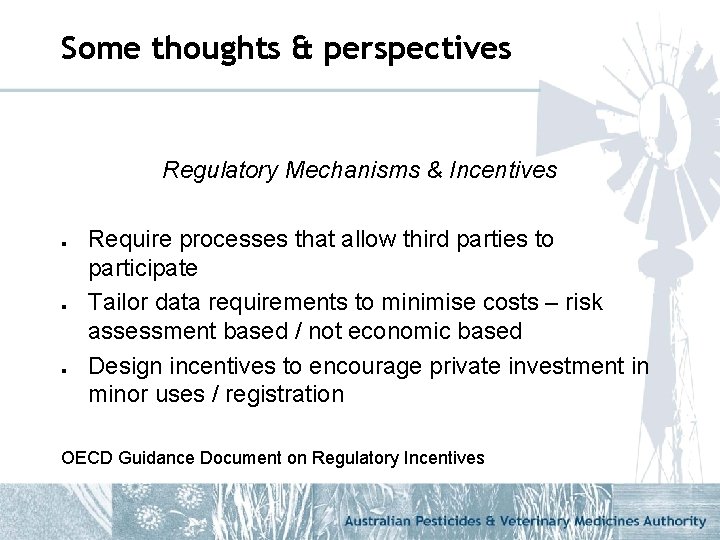 Some thoughts & perspectives Regulatory Mechanisms & Incentives l l l Require processes that