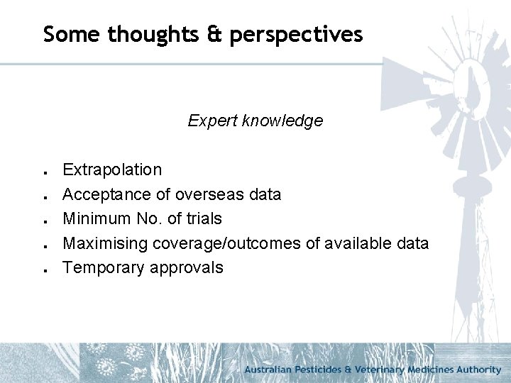 Some thoughts & perspectives Expert knowledge l l l Extrapolation Acceptance of overseas data