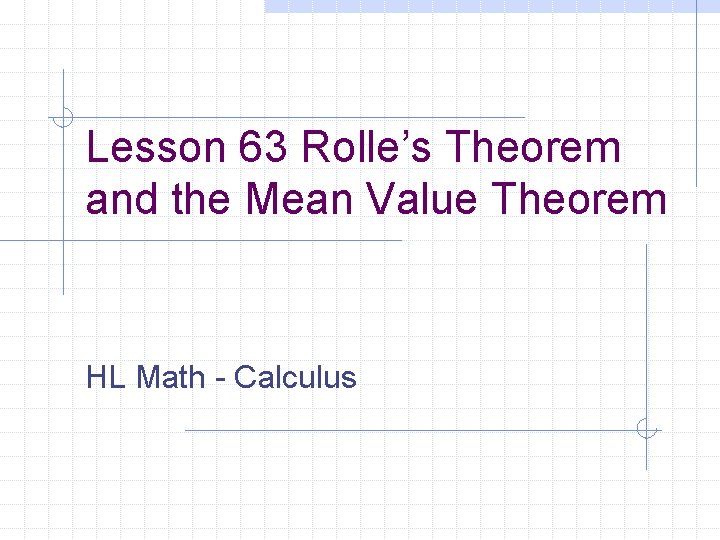 Lesson 63 Rolle’s Theorem and the Mean Value Theorem HL Math - Calculus 