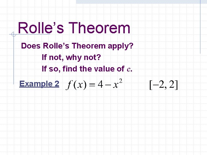 Rolle’s Theorem Does Rolle’s Theorem apply? If not, why not? If so, find the