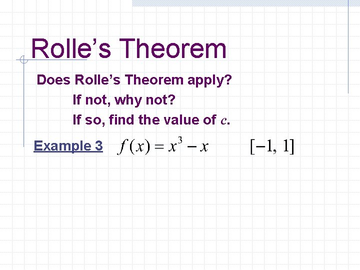 Rolle’s Theorem Does Rolle’s Theorem apply? If not, why not? If so, find the