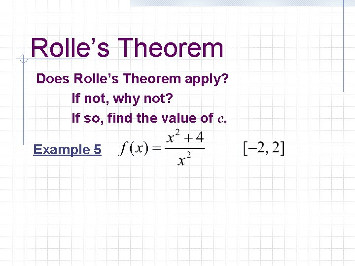 Rolle’s Theorem Does Rolle’s Theorem apply? If not, why not? If so, find the