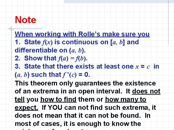 Note When working with Rolle’s make sure you 1. State f(x) is continuous on