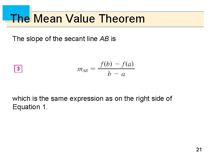 The Mean Value Theorem The slope of the secant line AB is which is