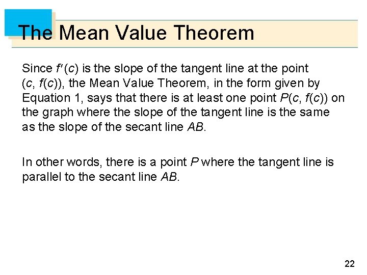 The Mean Value Theorem Since f (c) is the slope of the tangent line