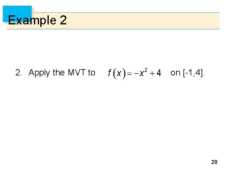 Example 2 2. Apply the MVT to on [-1, 4]. 28 