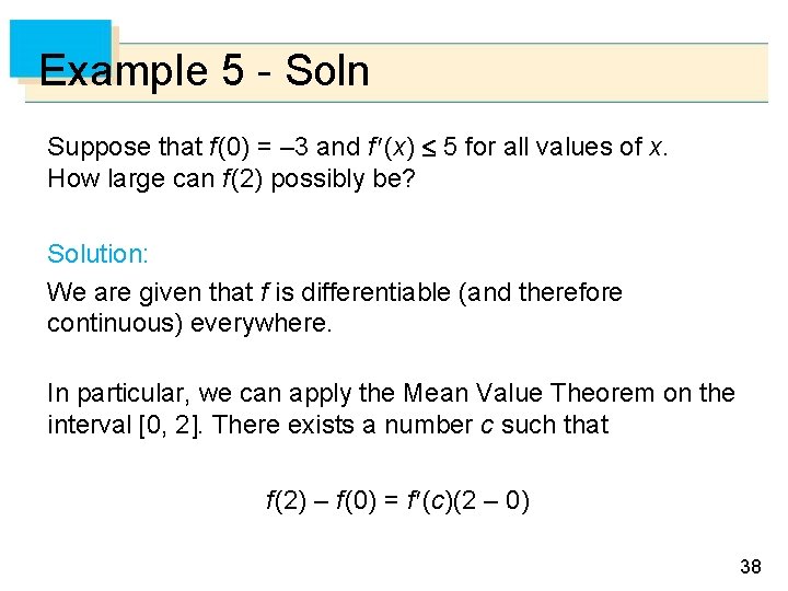 Example 5 - Soln Suppose that f (0) = – 3 and f (x)
