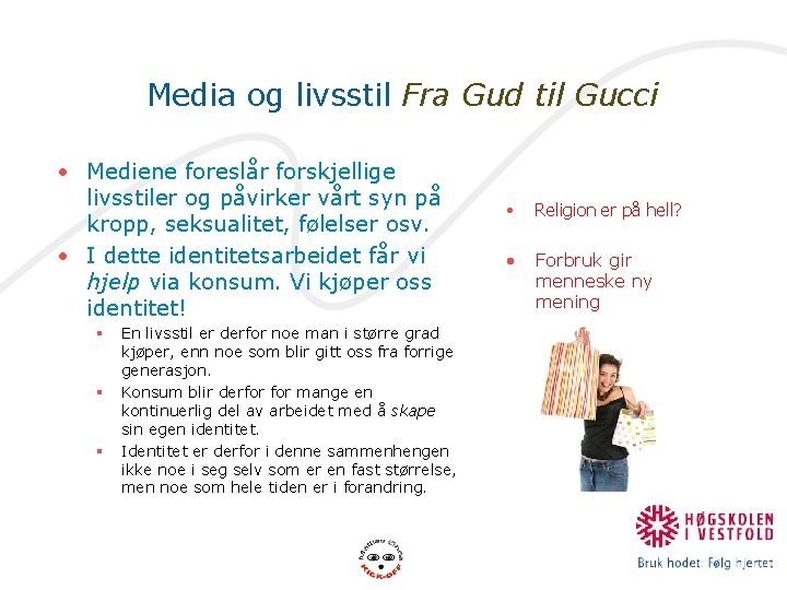 Media og livsstil Fra Gud til Gucci • Mediene foreslår forskjellige livsstiler og påvirker