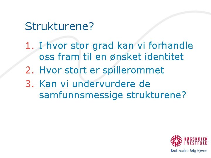 Strukturene? 1. I hvor stor grad kan vi forhandle oss fram til en ønsket