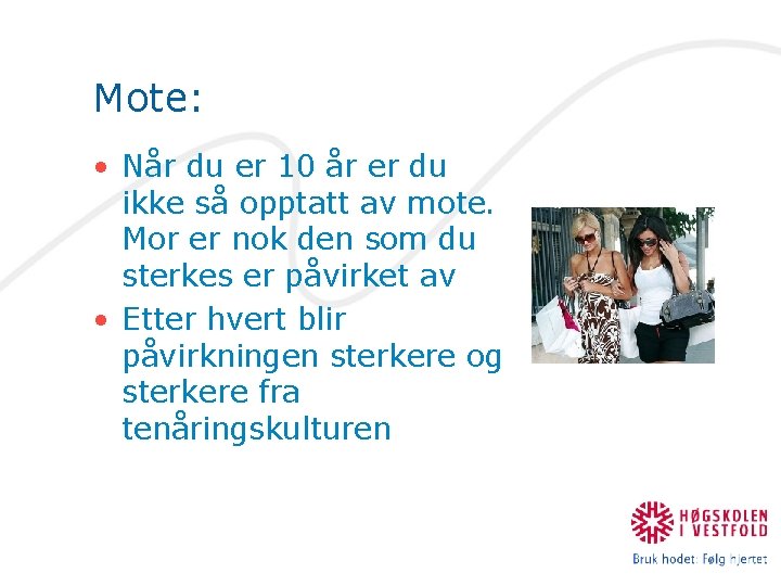 Mote: • Når du er 10 år er du ikke så opptatt av mote.