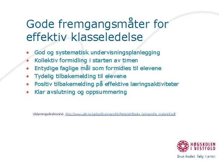 Gode fremgangsmåter for effektiv klasseledelse • • • God og systematisk undervisningsplanlegging Kollektiv formidling